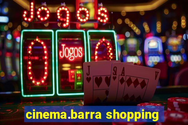 cinema.barra shopping